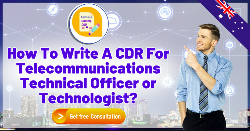 How To Write CDR For Telecommunications Technical Officer Or Technologist?